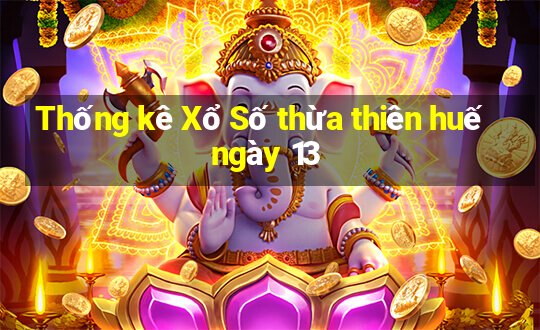 Thống kê Xổ Số thừa thiên huế ngày 13