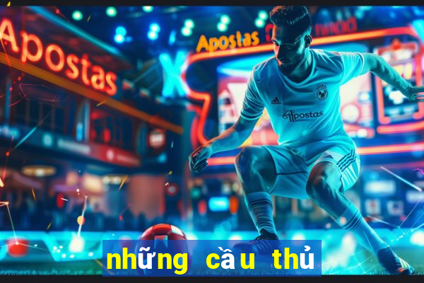 những cầu thủ huyền thoại