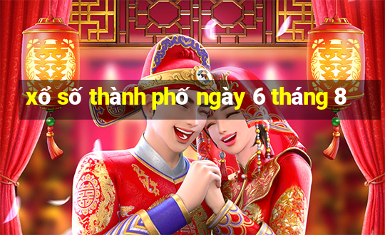 xổ số thành phố ngày 6 tháng 8