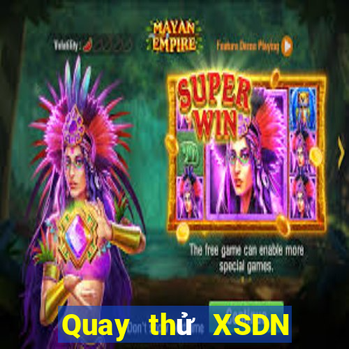 Quay thử XSDN ngày 28