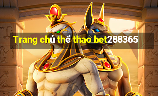 Trang chủ thể thao bet288365