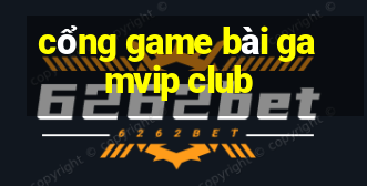 cổng game bài gamvip club