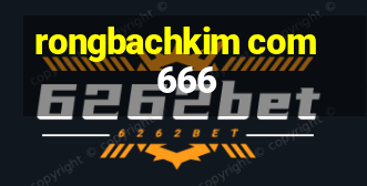 rongbachkim com 666