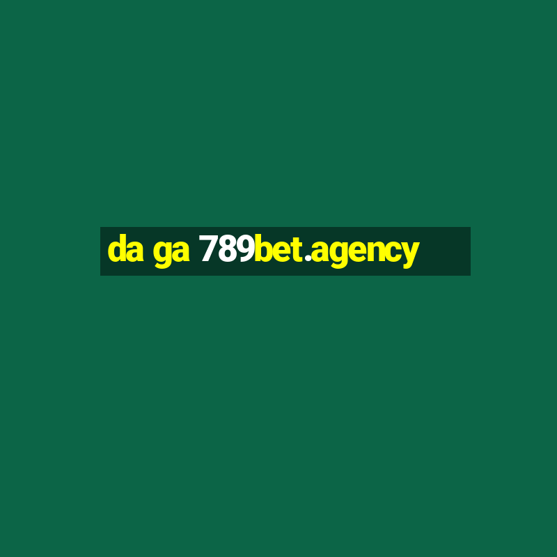 da ga 789bet.agency