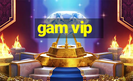 gam vip