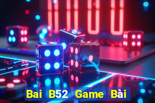 Bai B52 Game Bài Phái Mạnh