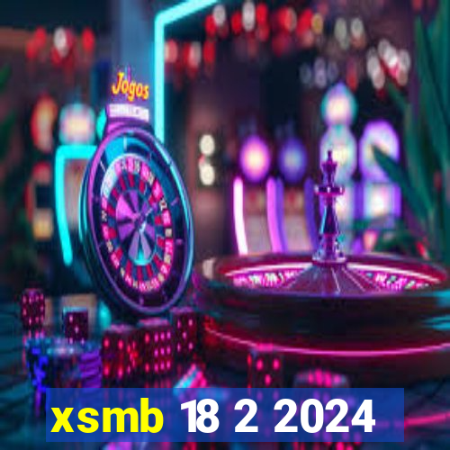 xsmb 18 2 2024