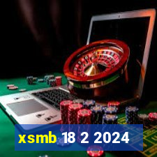 xsmb 18 2 2024