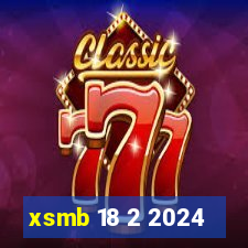 xsmb 18 2 2024