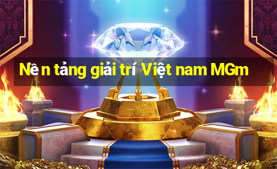 Nền tảng giải trí Việt nam MGm