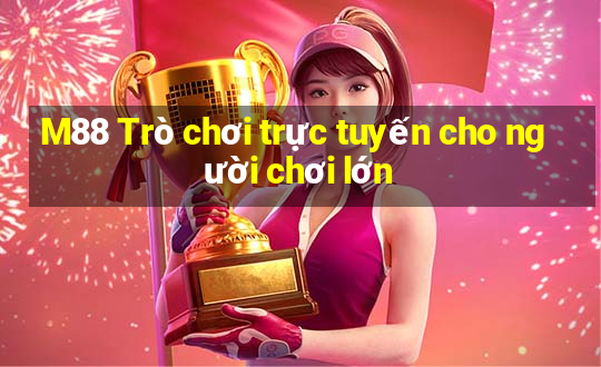 M88 Trò chơi trực tuyến cho người chơi lớn