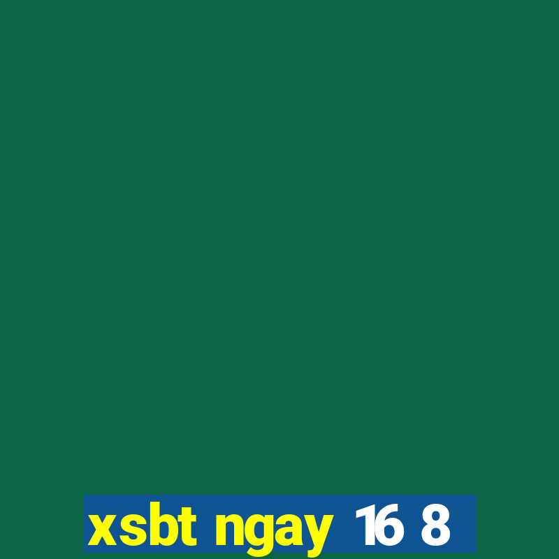 xsbt ngay 16 8