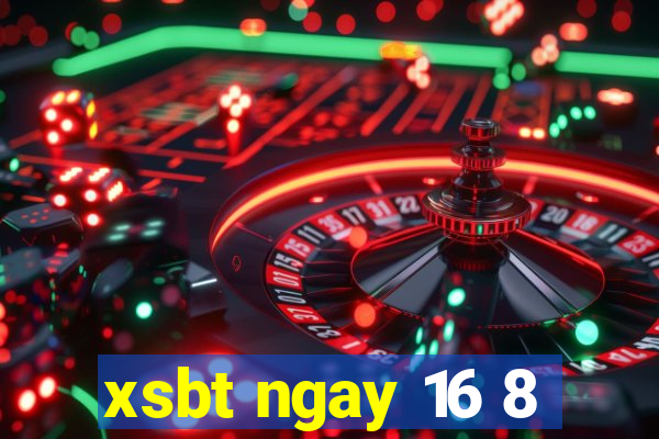 xsbt ngay 16 8