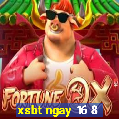 xsbt ngay 16 8