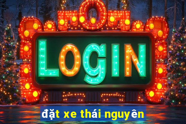 đặt xe thái nguyên