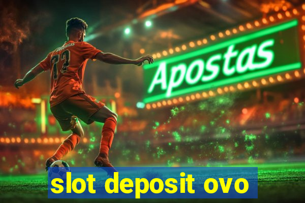 slot deposit ovo