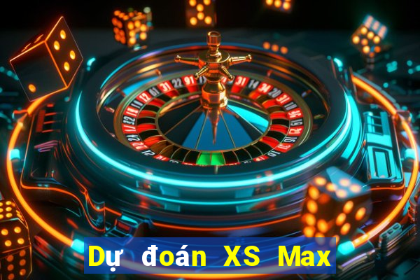 Dự đoán XS Max 3D Thứ 2