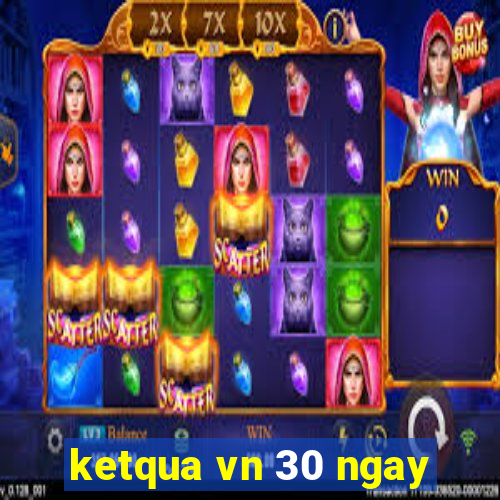 ketqua vn 30 ngay