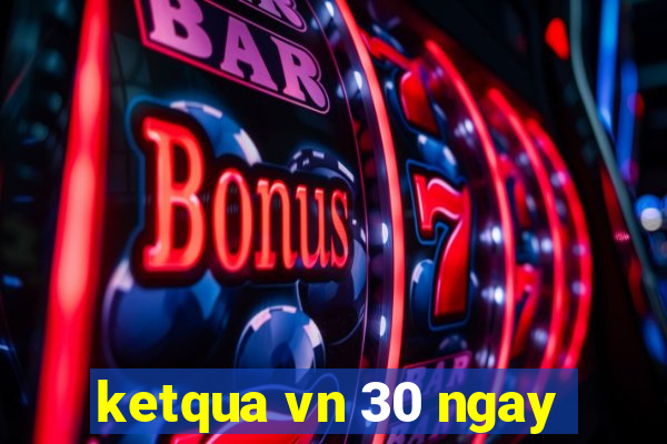 ketqua vn 30 ngay