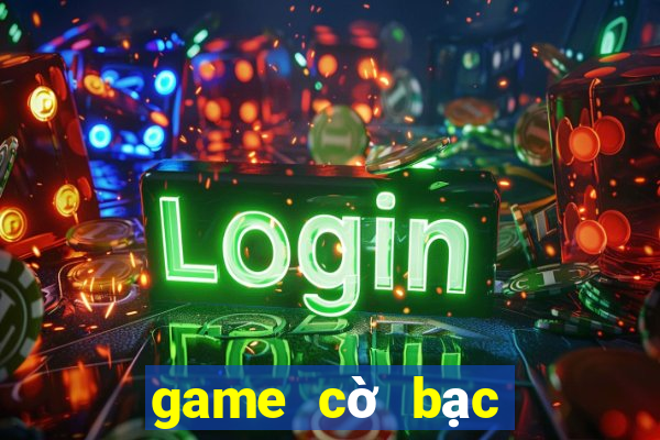 game cờ bạc online uy tín