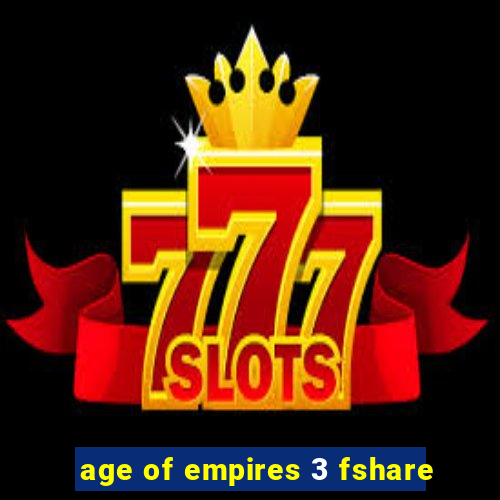 age of empires 3 fshare