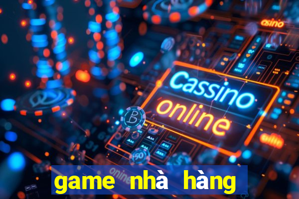 game nhà hàng vui vẻ offline