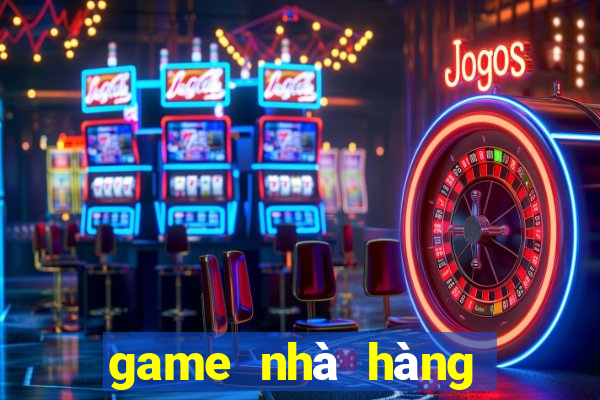 game nhà hàng vui vẻ offline