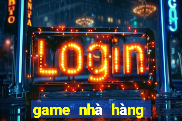 game nhà hàng vui vẻ offline