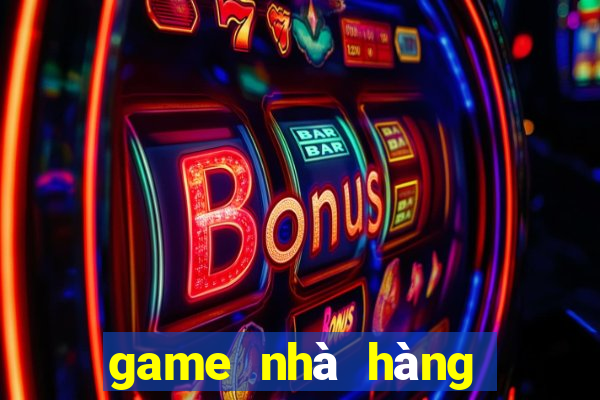 game nhà hàng vui vẻ offline