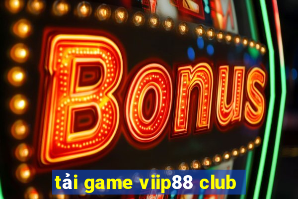 tải game viip88 club