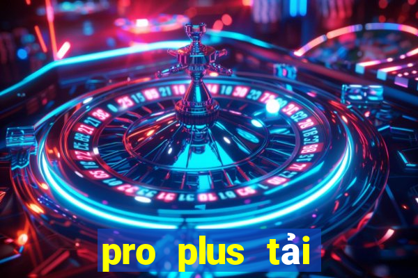 pro plus tải game sunwin