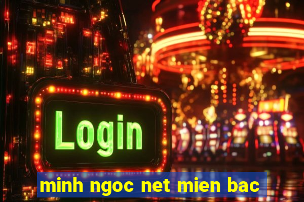 minh ngoc net mien bac