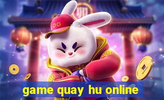 game quay hu online