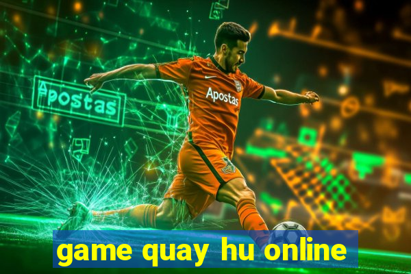 game quay hu online