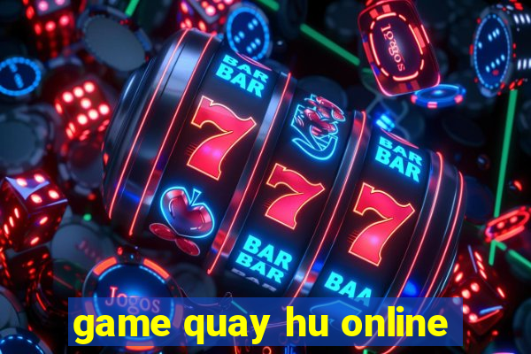 game quay hu online