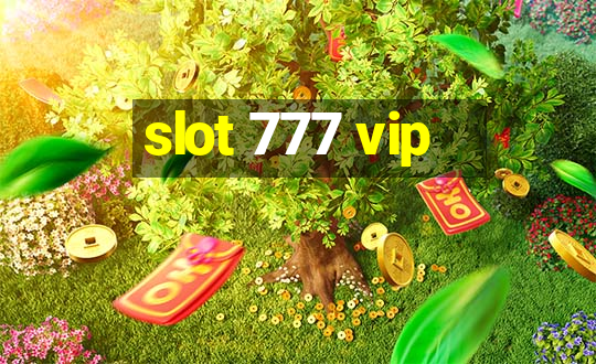 slot 777 vip