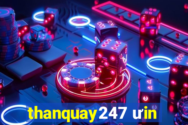 thanquay247 ưin