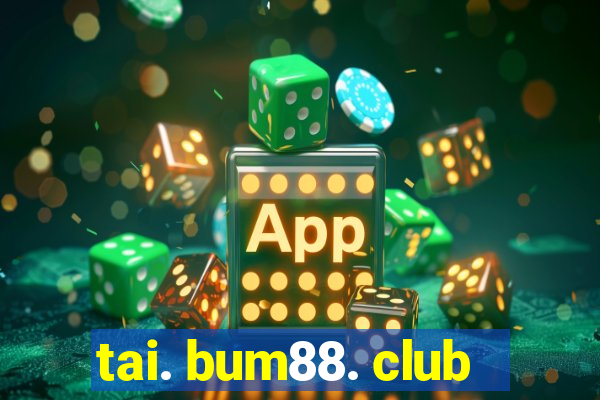 tai. bum88. club