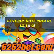 beverly hills polo club là gì