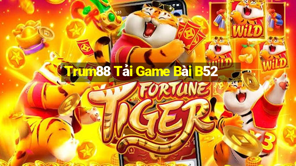 Trum88 Tải Game Bài B52