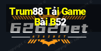 Trum88 Tải Game Bài B52