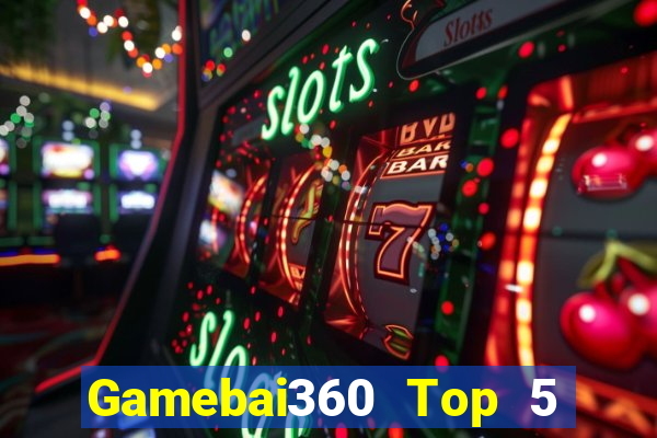 Gamebai360 Top 5 Game Bài Đổi Thưởng