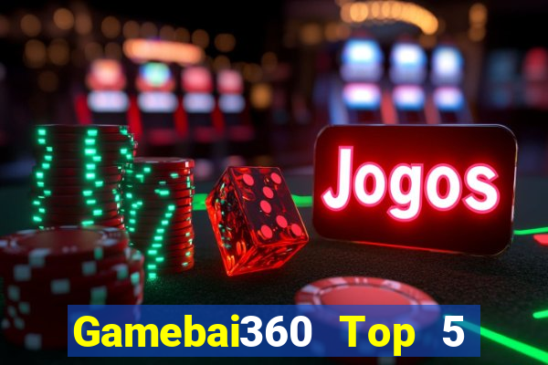 Gamebai360 Top 5 Game Bài Đổi Thưởng