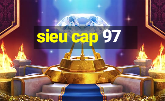 sieu cap 97