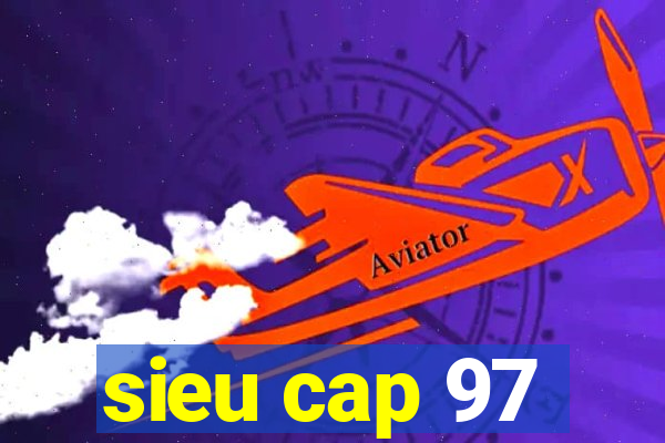 sieu cap 97