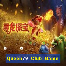 Queen79 Club Game Bài Tặng Tiền