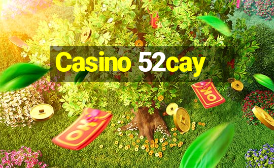 Casino 52cay