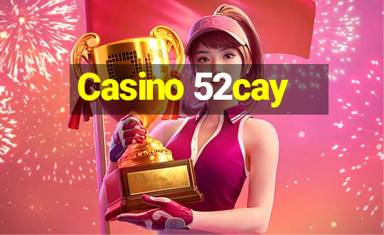 Casino 52cay