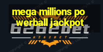 mega millions powerball jackpot