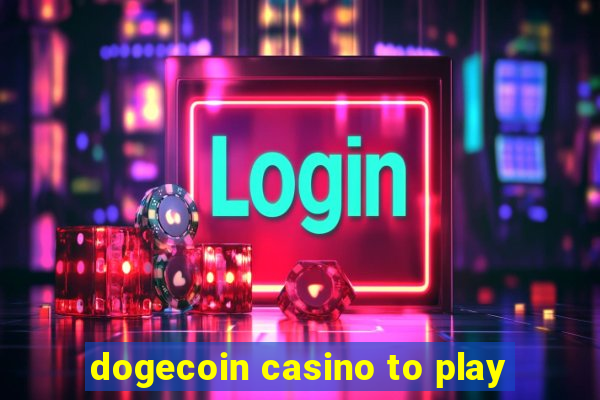 dogecoin casino to play